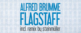 Alfred Brumme – Flagstaff incl. Remix by Steinmüller