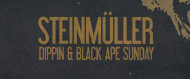 Steinmüller – Dippin & Black Ape Sunday