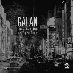 Galan - Fragments & Tokyo