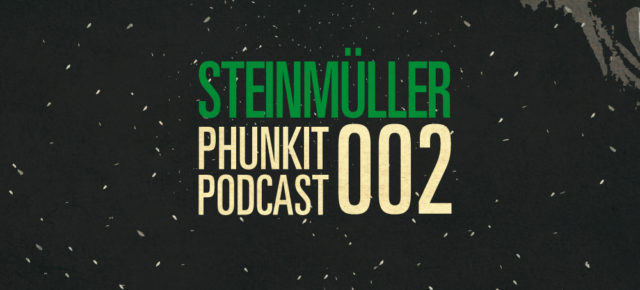 Phunkit Podcast | 002 | Steinmüller Phunkit Podcast | 002 | Steinmüller