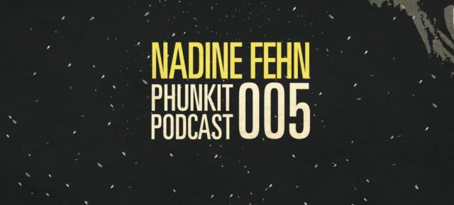Phunkit | Podcast | 005 | Nadine Fehn