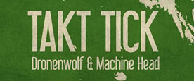 Takt Tick – Dronenwolf & Machine Head