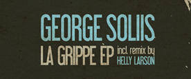 George Soliis – La Grippe EP incl. Helly Larson Remix