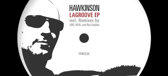 Hawkinson - La Groove EP - Subtle dry techno to driving dance floor weapons. Hawkinson, Ray Kajioka, and Joel Mull!