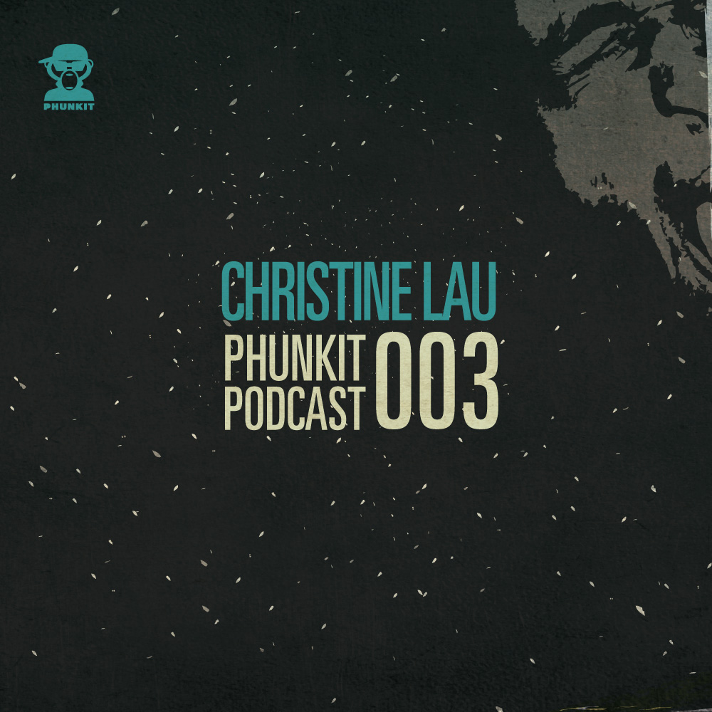 Phunkit Podcast 003 Christine Lau