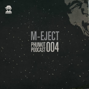 Phunkit | Podcast | 004 | M-Eject